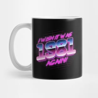 I Wish It Was 1981 Again | 81 Retro Vintage Mug